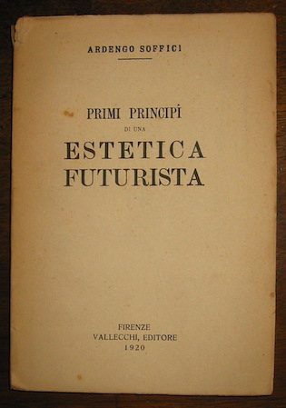 Ardengo Soffici Primi principi di una estetica futurista 1920 Firenze Vallecchi
